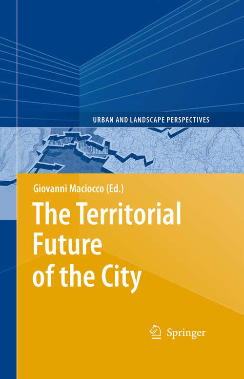 Book cover of The Territorial Future of the City (2008) (Urban and Landscape Perspectives #3)