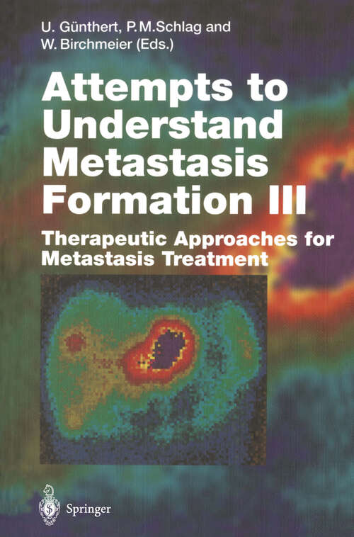 Book cover of Attempts to Understand Metastasis Formation III: Therapeutic Approaches for Metastasis Treatment (1996) (Current Topics in Microbiology and Immunology: 213/3)