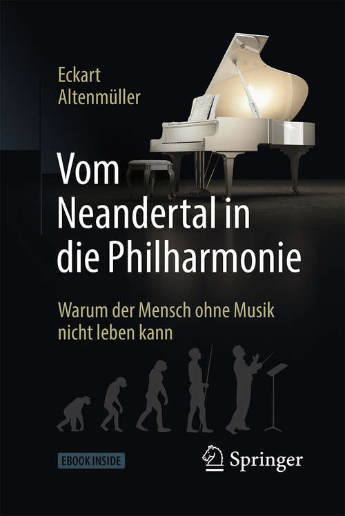 Book cover of Vom Neandertal in die Philharmonie: Warum der Mensch ohne Musik nicht leben kann (1. Aufl. 2018)