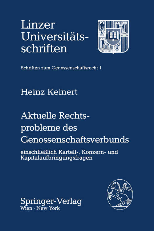 Book cover of Aktuelle Rechtsprobleme des Genossenschaftsverbunds einschließlich Kartell-, Konzern- und Kapitalaufbringungsfragen (1992) (Linzer Universitätsschriften #1)