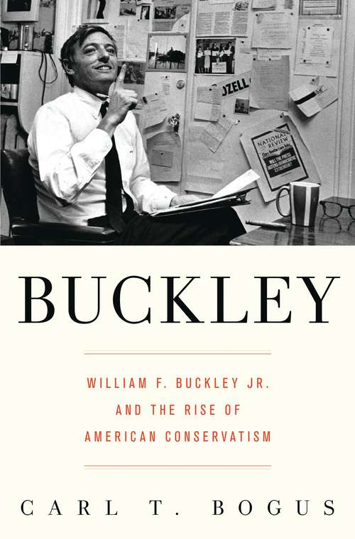 Book cover of Buckley: William F. Buckley Jr. and the Rise of American Conservatism