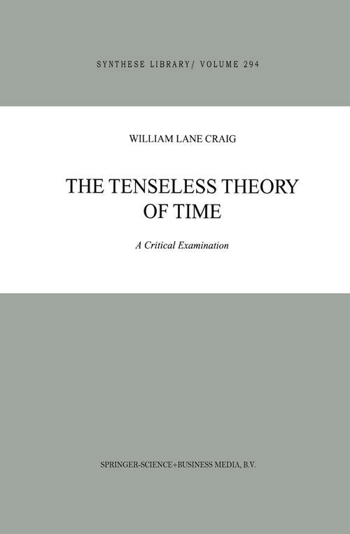 Book cover of The Tenseless Theory of Time: A Critical Examination (2000) (Synthese Library #294)