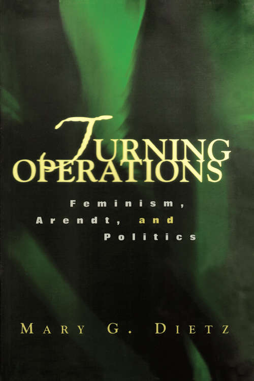 Book cover of Turning Operations: Feminism, Arendt, Politics