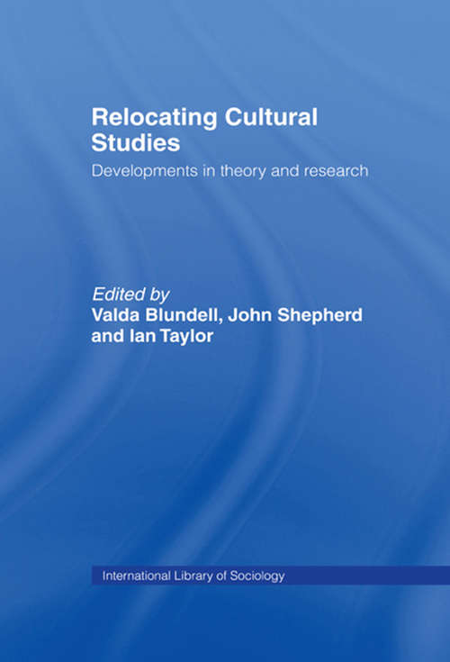 Book cover of Relocating Cultural Studies: Developments in Theory and Research (International Library of Sociology)