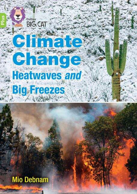Book cover of Collins Big Cat — Climate Change Heatwaves and Big Freezes: Band 11+/Lime Plus (PDF)