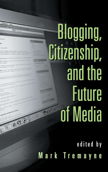 Book cover of Blogging, Citizenship, and the Future of Media