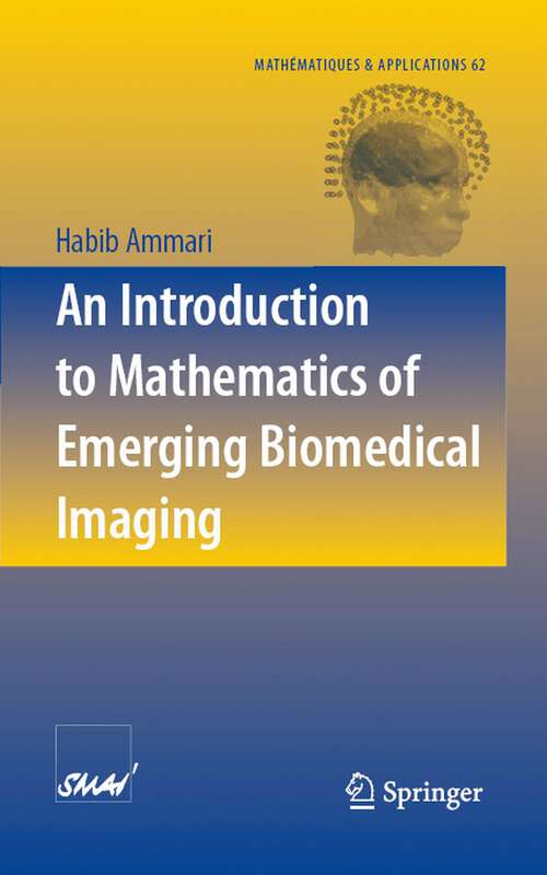 Book cover of An Introduction to Mathematics of Emerging Biomedical Imaging (2008) (Mathématiques et Applications #62)