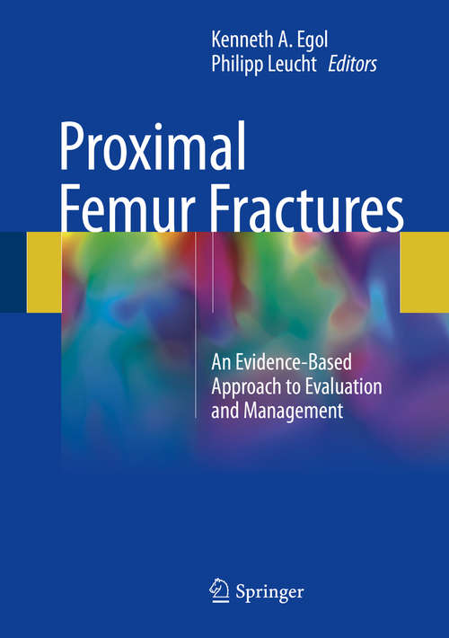 Book cover of Proximal Femur Fractures: An Evidence-Based Approach to Evaluation and Management