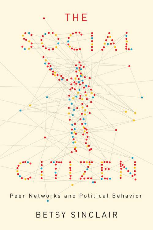 Book cover of The Social Citizen: Peer Networks and Political Behavior (Chicago Studies in American Politics)