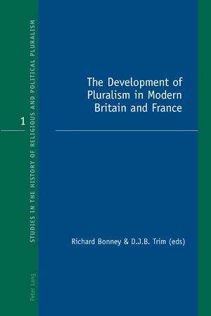 Book cover of The Development Of Pluralism In Modern Britain And France (PDF)