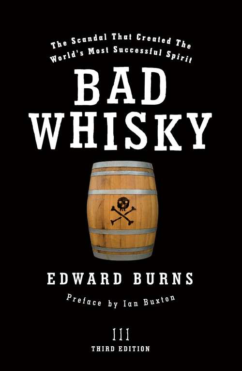 Book cover of Bad Whisky: The Scandal That Created The World's Most Successful Spirit (3)