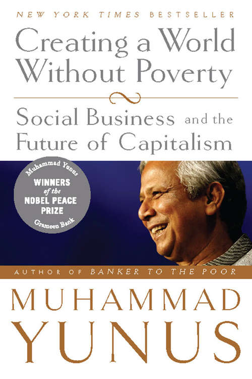 Book cover of Creating a World Without Poverty: Social Business and the Future of Capitalism