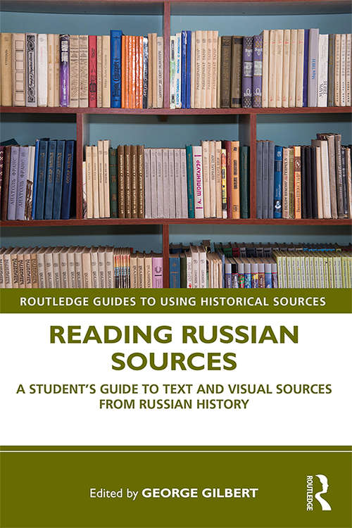 Book cover of Reading Russian Sources: A Student's Guide to Text and Visual Sources from Russian History (Routledge Guides to Using Historical Sources)
