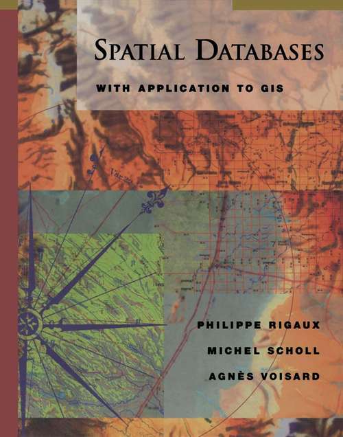 Book cover of Spatial Databases: With Application to GIS (The Morgan Kaufmann Series in Data Management Systems)