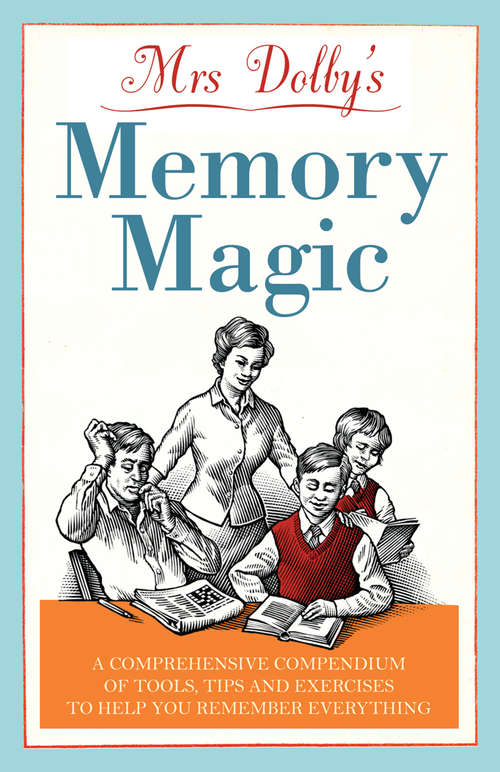 Book cover of Mrs Dolby's Memory Magic: A Comprehensive Compendium of Tools, Tips and Exercises to Help You Remember Everything