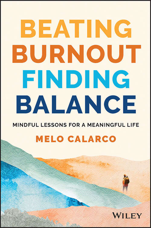 Book cover of Beating Burnout, Finding Balance: Mindful Lessons for a Meaningful Life