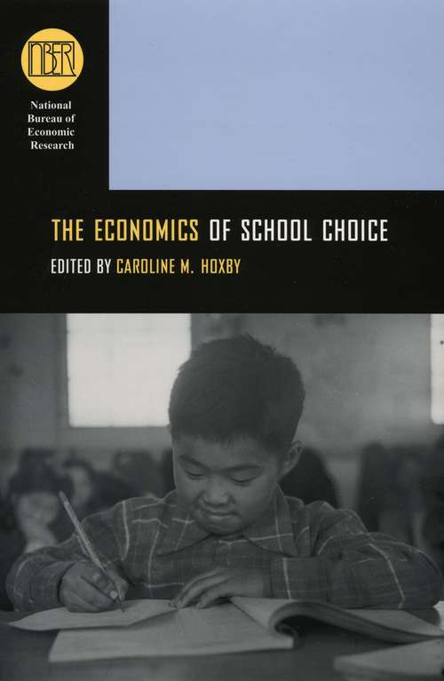 Book cover of The Economics of School Choice (74) (National Bureau of Economic Research Conference Report)