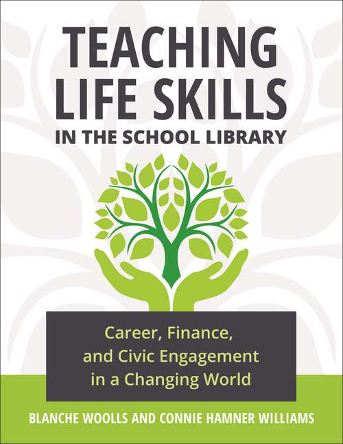 Book cover of Teaching Life Skills in the School Library: Career, Finance, and Civic Engagement in a Changing World