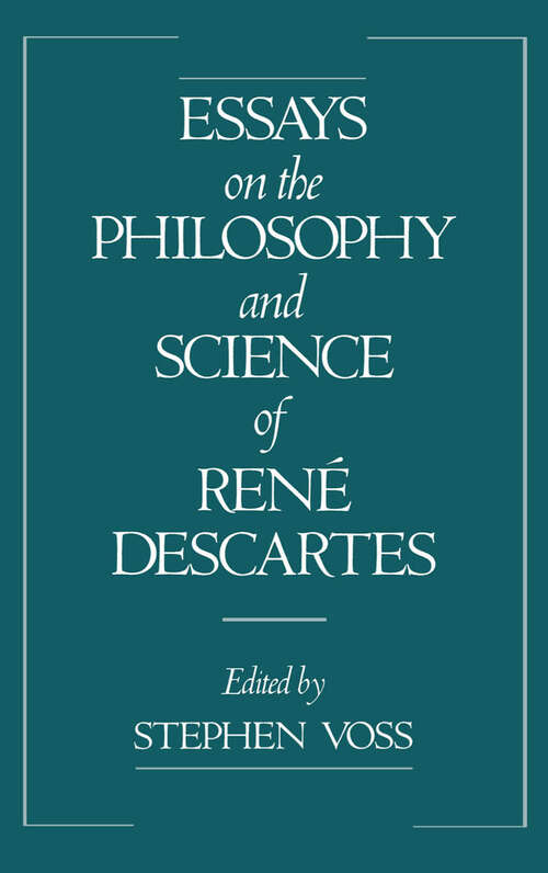 Book cover of Essays on the Philosophy and Science of René Descartes