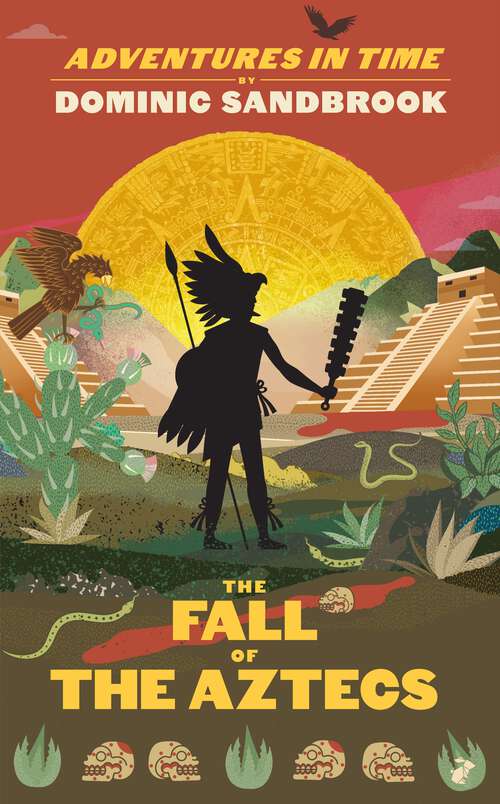 Book cover of Adventures in Time: The Fall of the Aztecs (Adventures in Time)