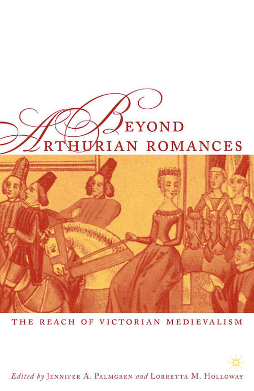 Book cover of Beyond Arthurian Romances: The Reach of Victorian Medievalism (2005)