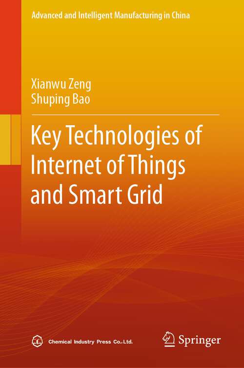 Book cover of Key Technologies of Internet of Things and Smart Grid (1st ed. 2023) (Advanced and Intelligent Manufacturing in China)