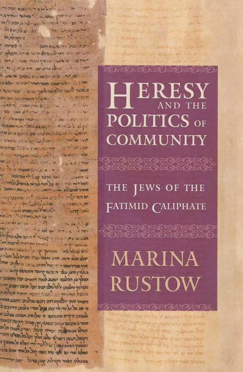 Book cover of Heresy and the Politics of Community: The Jews of the Fatimid Caliphate (Conjunctions of Religion and Power in the Medieval Past)