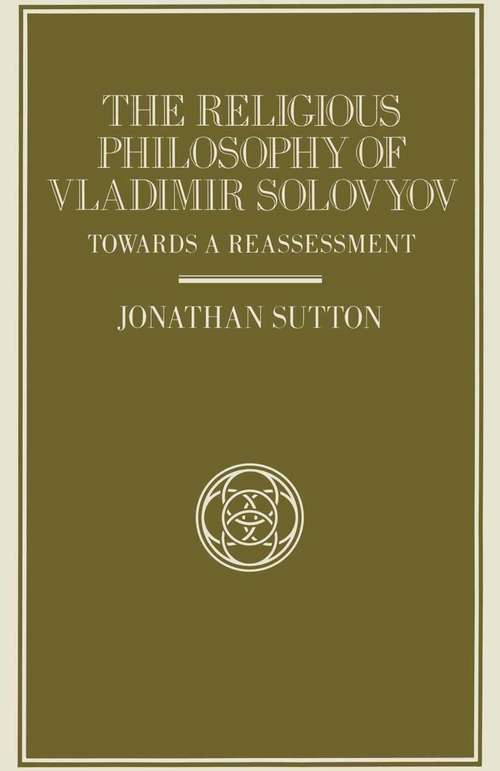 Book cover of The Religious Philosophy of Vladimir Solovyov: Towards a Reassessment (1st ed. 1988) (Library of Philosophy and Religion)