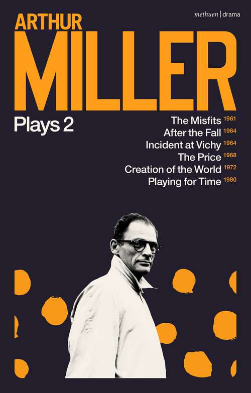 Book cover of Arthur Miller Plays 2: The Misfits; After the Fall; Incident at Vichy; The Price; Creation of the World; Playing for Time