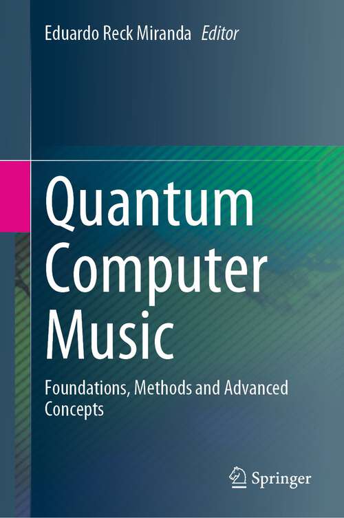 Book cover of Quantum Computer Music: Foundations, Methods and Advanced Concepts (1st ed. 2022)