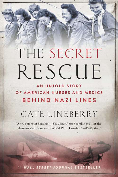 Book cover of The Secret Rescue: An Untold Story of American Nurses and Medics Behind Nazi Lines