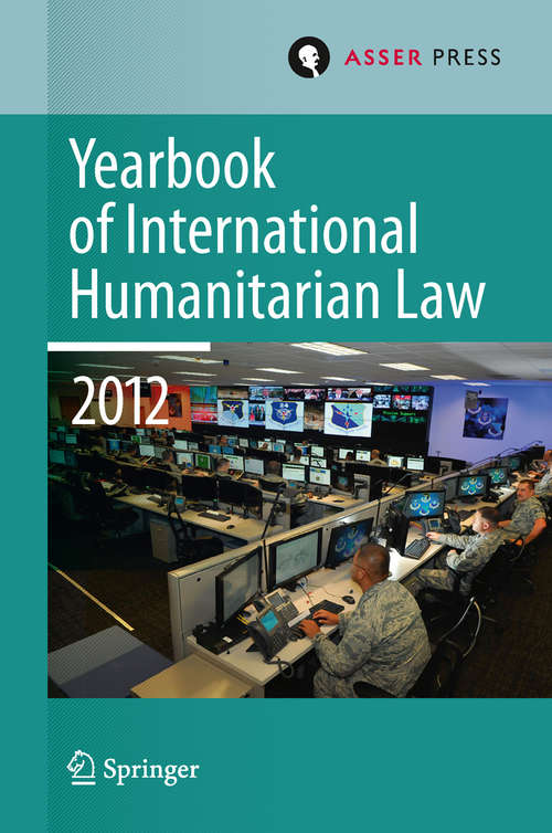 Book cover of Yearbook of International Humanitarian Law Volume 15, 2012 (2014) (Yearbook of International Humanitarian Law #15)