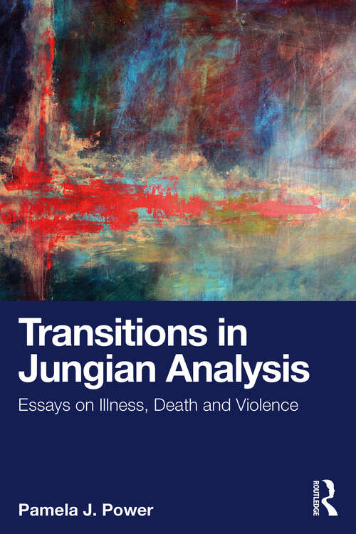 Book cover of Transitions in Jungian Analysis: Essays on Illness, Death and Violence