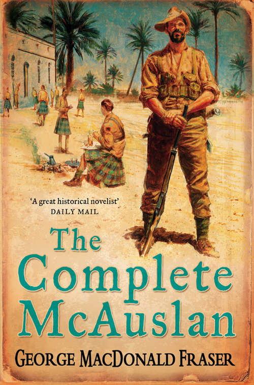 Book cover of The Complete McAuslan: Stories From The Author Of The Beloved Flashman Series (ePub edition)