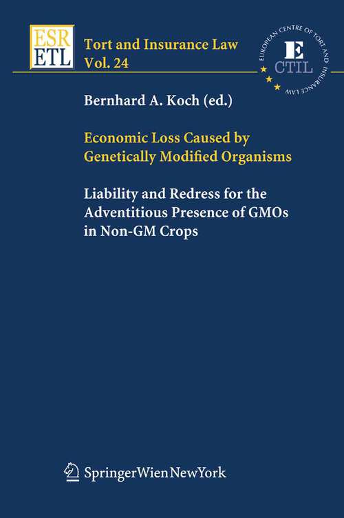 Book cover of Economic Loss Caused by Genetically Modified Organisms: Liability and Redress for the Adventitious Presence of GMOs in Non-GM Crops (2008) (Tort and Insurance Law #24)