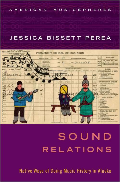 Book cover of Sound Relations: Native Ways of Doing Music History in Alaska (American Musicspheres)
