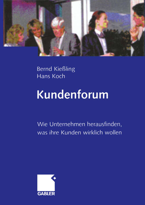 Book cover of Kundenforum: Wie Unternehmen herausfinden, was ihre Kunden wirklich wollen (1999)