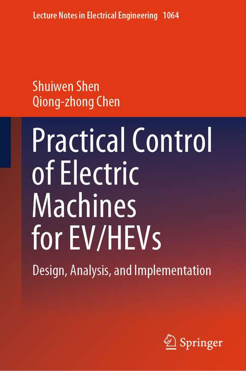 Book cover of Practical Control of Electric Machines for EV/HEVs: Design, Analysis, and Implementation (1st ed. 2024) (Lecture Notes in Electrical Engineering #1064)