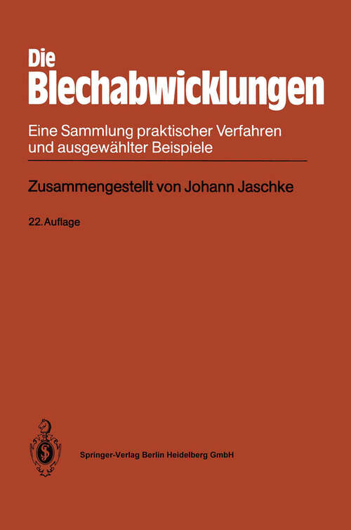 Book cover of Die Blechabwicklungen: Eine Sammlung praktischer Verfahren und ausgewählter Beispiele (22. Aufl. 1992)