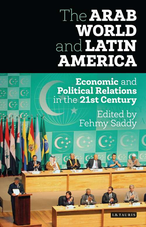 Book cover of The Arab World and Latin America: Economic and Political Relations in the Twenty-First Century (Library of International Relations)