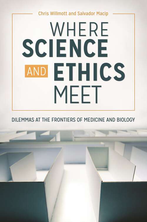 Book cover of Where Science and Ethics Meet: Dilemmas at the Frontiers of Medicine and Biology