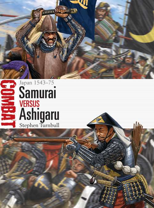 Book cover of Samurai vs Ashigaru: Japan 1543–75 (Combat)