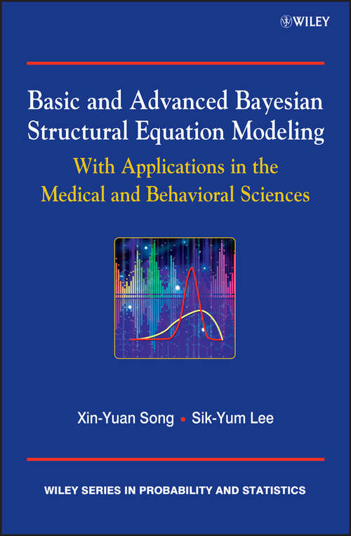 Book cover of Basic and Advanced Bayesian Structural Equation Modeling: With Applications in the Medical and Behavioral Sciences (Wiley Series in Probability and Statistics)