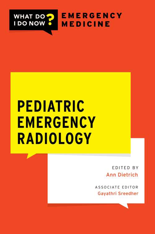 Book cover of Pediatric Emergency Radiology (WHAT DO I DO NOW EMERGENCY MEDICINE)