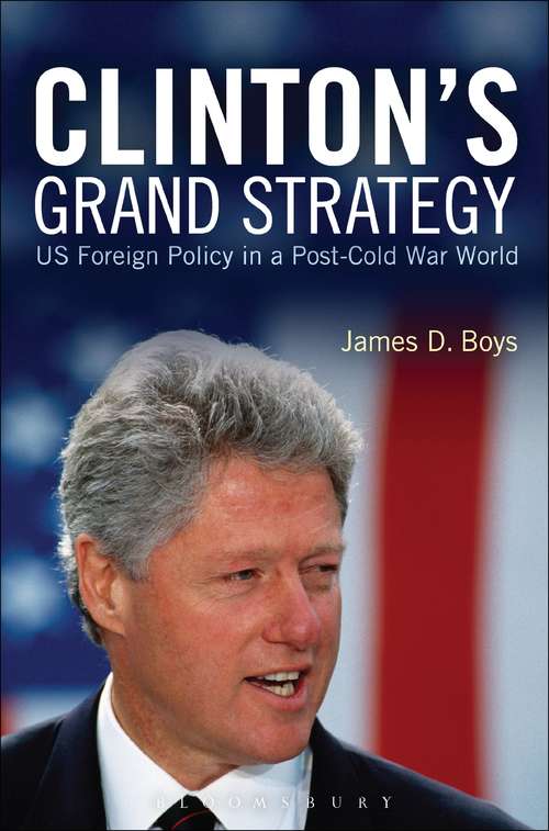 Book cover of Clinton's Grand Strategy: US Foreign Policy in a Post-Cold War World (Criminal Practice Ser.)