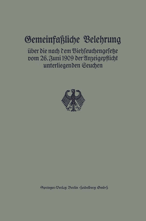 Book cover of Gemeinfaßliche Belehrung über die nach dem Viehseuchengesetze vom 26. Juni 1909 der Anzeigepflicht unterliegenden Seuchen (1922)