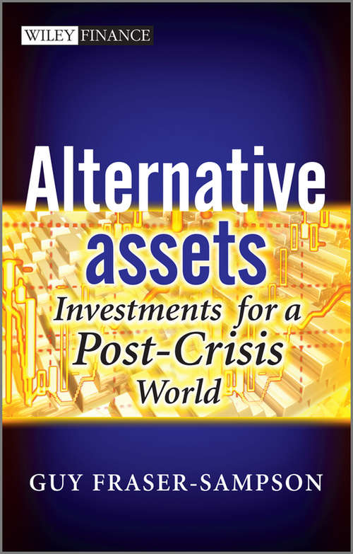 Book cover of Alternative Assets: Investments for a Post-Crisis World (The Wiley Finance Series)