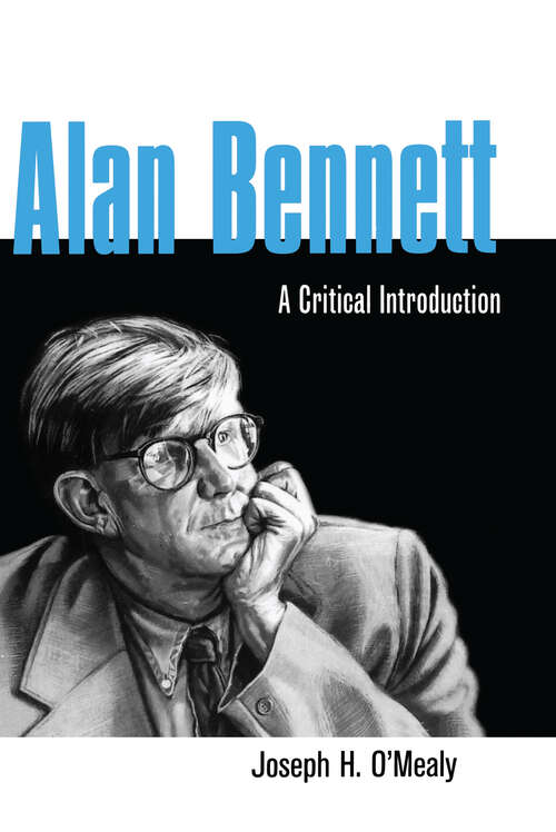 Book cover of Alan Bennett: A Critical Introduction (Studies in Modern Drama)