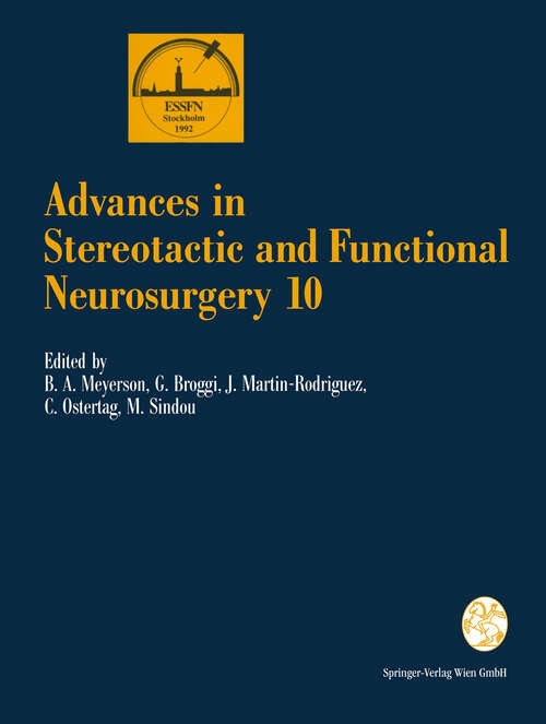 Book cover of Advances in Stereotactic and Functional Neurosurgery 10: Proceedings of the 10th Meeting of the European Society for Stereotactic and Functional Neurosurgery Stockholm 1992 (1993) (Acta Neurochirurgica Supplement #58)