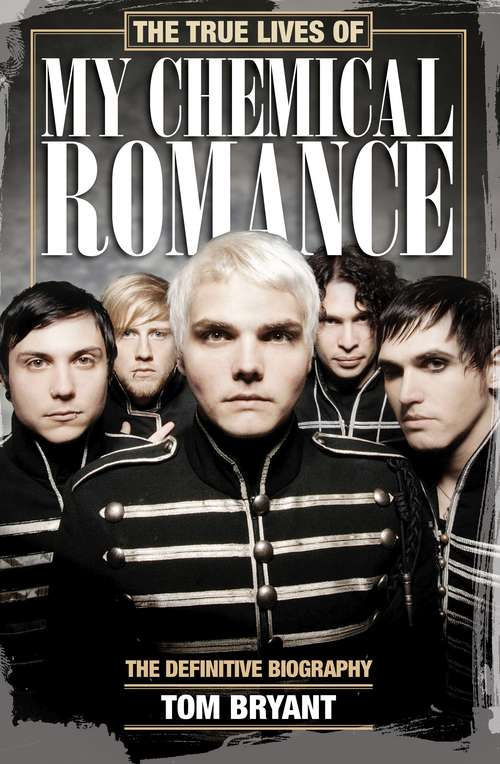 Book cover of The True Lives of My Chemical Romance: The Definitive Biography